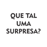 QUE TAL UMA SURPRESA