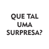QUE TAL UMA SURPRESA